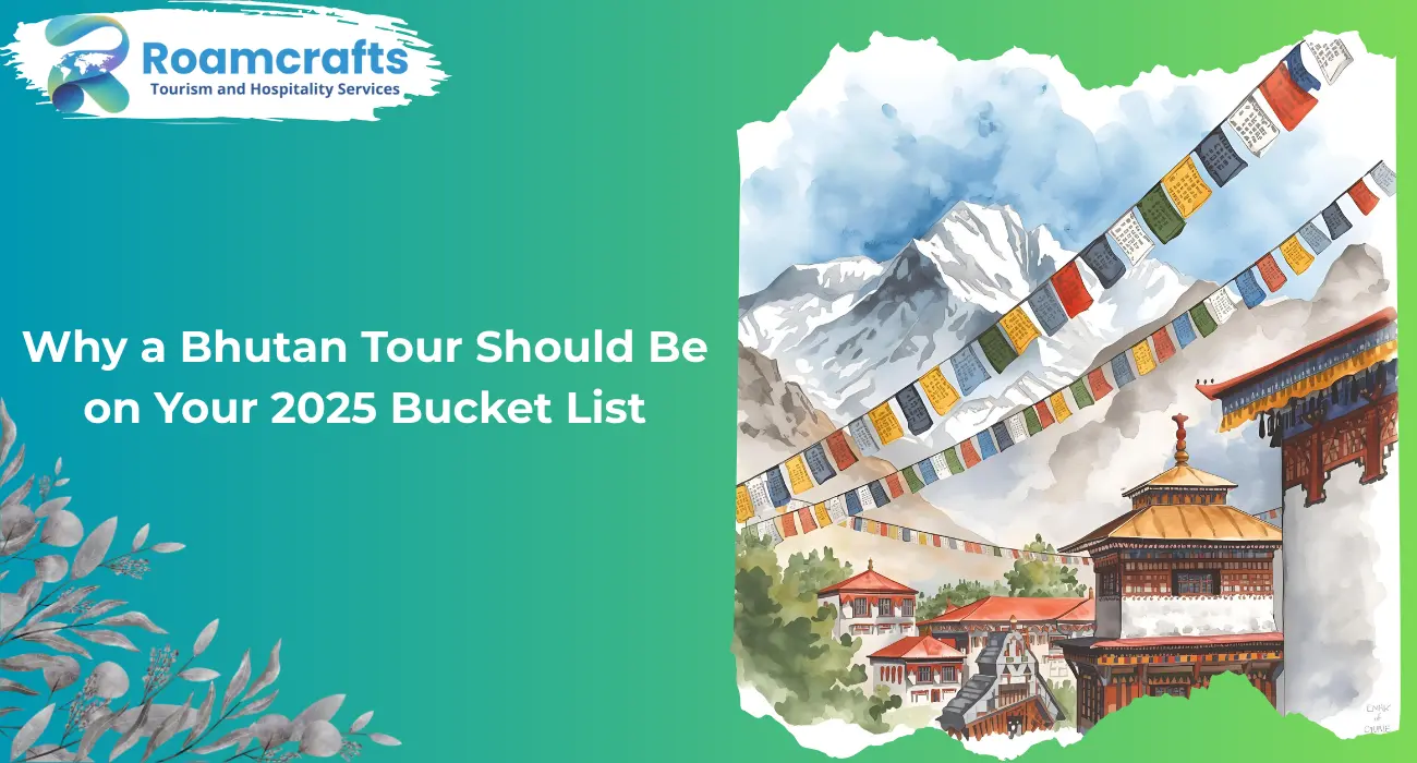 Why a Bhutan Tour Should Be on Your 2025 Bucket List