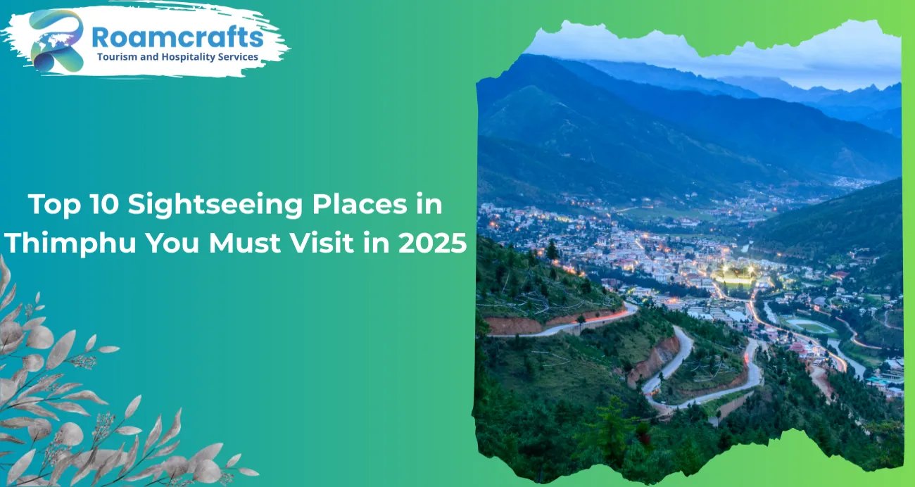 Top 10 Sightseeing Places in Thimphu You Must Visit in 2025