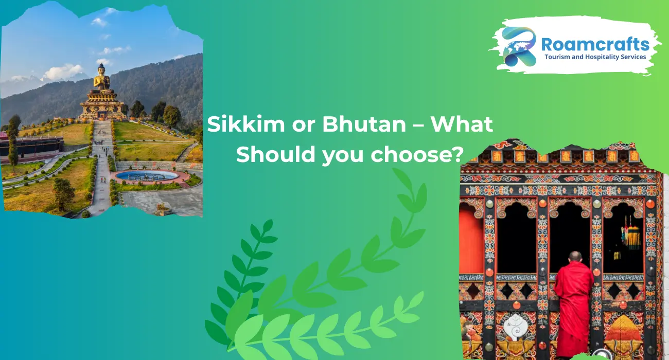 Sikkim or Bhutan – What Should you choose?