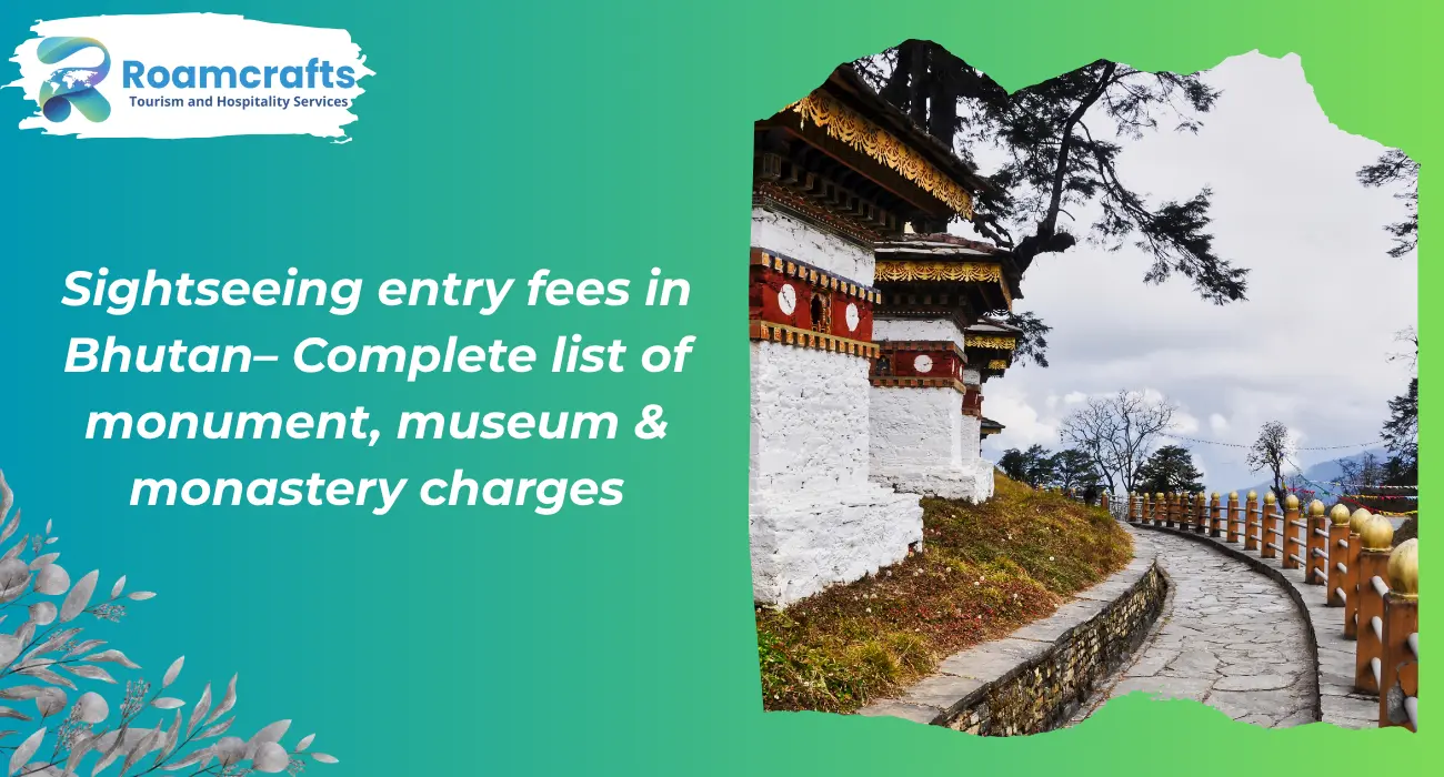 Sightseeing entry fees in Bhutan– Complete list of monument, museum & monastery charges