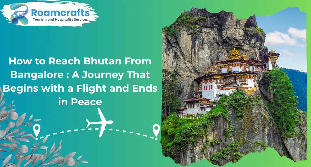 How to Reach Bhutan From Bangalore : A Journey That Begins with a Flight and Ends in Peace