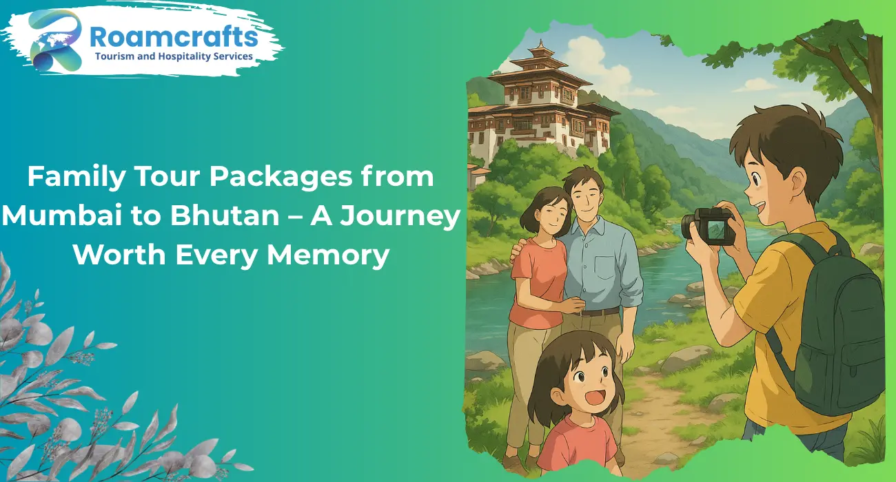👨‍👩‍👧‍👦 Family Tour Packages from Mumbai to Bhutan – A Journey Worth Every Memory