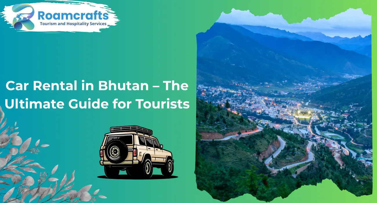 Car Rental in Bhutan – The Ultimate Guide for Tourists